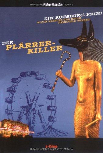 Der Plärrer-Killer - Ein Augsburg-Krimi - Klaus Kessler und Helle ermitteln wieder