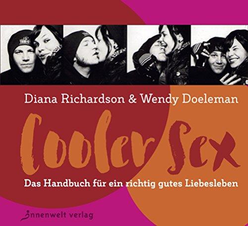 Cooler Sex: Das Handbuch für ein richtig gutes Liebesleben