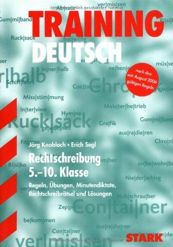 Rechtschreibung 5.-10. Klasse. Regeln, Übungen, Minutendiktate, Rechtschreibrätsel und Lösungen. Training Deutsch