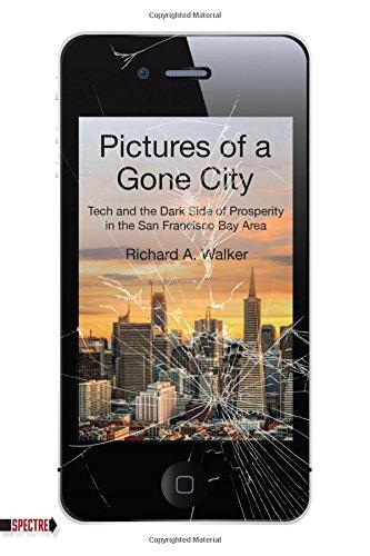 Pictures Of A Gone City: Tech and the Dark Side of Prosperity in the San Francisco Bay Area (Spectre)