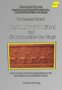 Das IM.DUGUD Rätsel und die Raumgleiter der Dingir: Neue Beweise aus uralten Keilschrifttexten für erstaunliche vorgeschichtliche Fakten