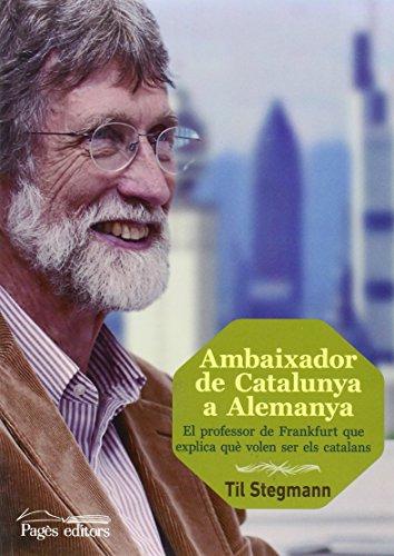 Ambaixador de Catalunya a Alemanya : El professor que explica què és i què vol ser Catalunya (Guimet, Band 196)