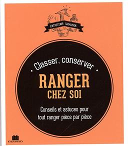 Classer, conserver, ranger chez soi : conseils et astuces pour tout ranger pièce par pièce