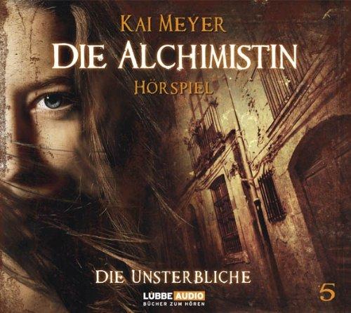 Die Alchimistin - Folge 5: Die Unsterbliche. Hörspiel.: TEIL 5