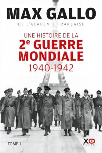 Une histoire de la Deuxième Guerre mondiale : récit. Vol. 1. 1940-1942