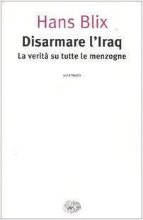 Disarmare l'Iraq. La verità su tutte le menzogne (Gli struzzi, Band 586)