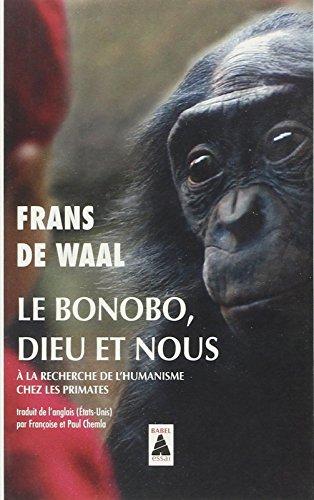 Le bonobo, Dieu et nous : à la recherche de l'humanisme chez les primates : essai