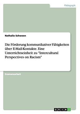 Die Förderung kommunikativer Fähigkeiten über E-Mail-Kontakte. Eine Unterrichtseinheit zu "Intercultural Perspectives on Racism"