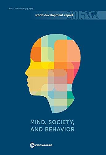 World Development Report 2015: Mind, Society, and Behavior