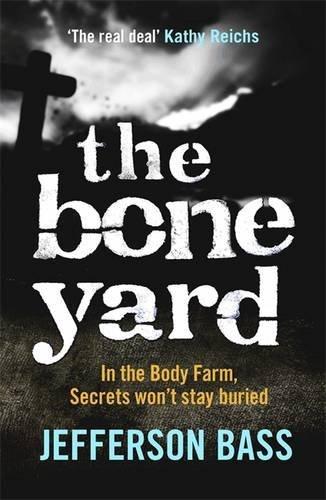 The Bone Yard: A Body Farm Thriller (The Body Farm)