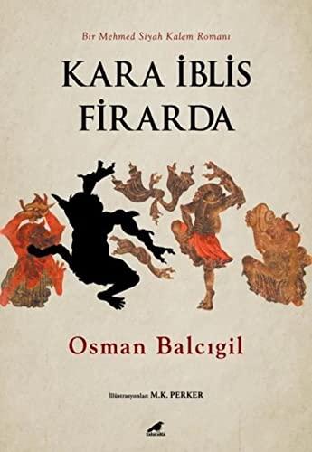 Kara İblis Firarda: Bir Mehmed Siyah Kalem Romanı