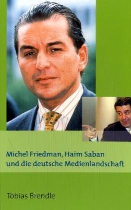 Michel Friedman, Haim Saban und die deutsche Medienlandschaft