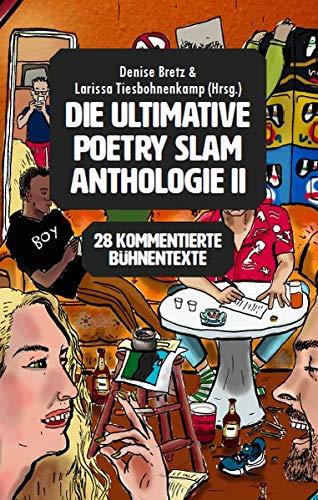 Die ultimative Poetry Slam Anthologie II: 27 kommentierte Bühnentexte