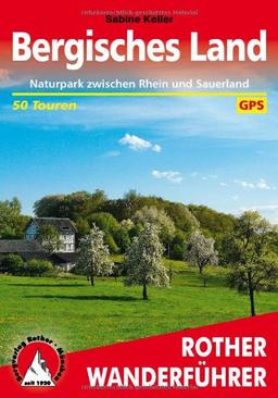 Rother Wanderführer Bergisches Land: Naturpark zwischen Rhein und Sauerland. 50 ausgewählte Wanderungen