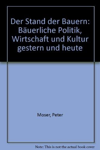 Der Stand der Bauern: Bäuerliche Politik, Wirtschaft und Kultur gestern und heute