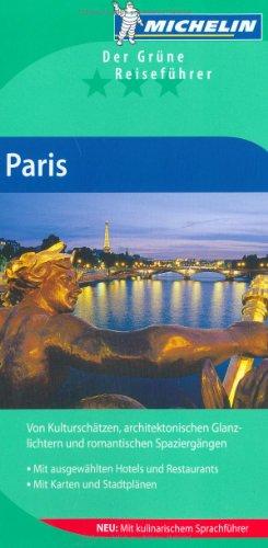 Michelin Paris. Deutsche Ausgabe: Von Kulturschätzen, architektonischen Glanzlichtern und romantischen Spaziergängen. Mit ausgewählten Hotels und ... Neu: Mit kulinarischem Sprachführer