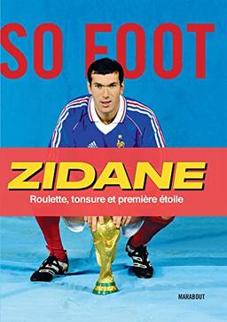 Zidane : roulette, tonsure et première étoile