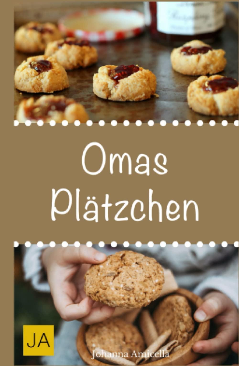 Omas Plätzchen: Rezeptschätze aus der Kindheit - Klassische Weihnachtsplätzchen und Kekse aus Omas Backstube