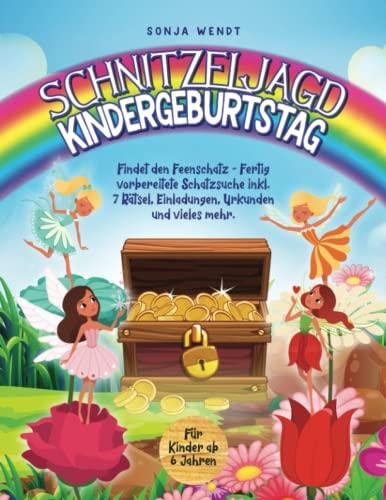 Schnitzeljagd Kindergeburtstag: Findet den Feenschatz - Fertig vorbereitete Schatzsuche inkl. 7 Rätsel, Einladungen, Urkunden und vieles mehr. Für Kinder ab 6 Jahren