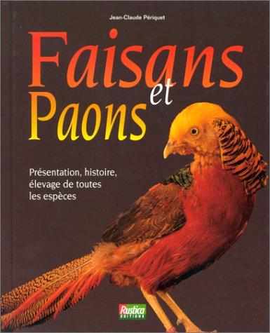 Faisans et paons : présentation, histoire, élevage de toutes les espèces