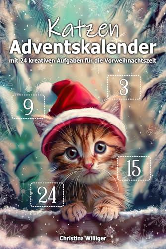 Katzen-Adventskalender - Das Adventskalenderbuch für Katzenbesitzer mit 24 kreativen Aufgaben für die Vorweihnachtszeit