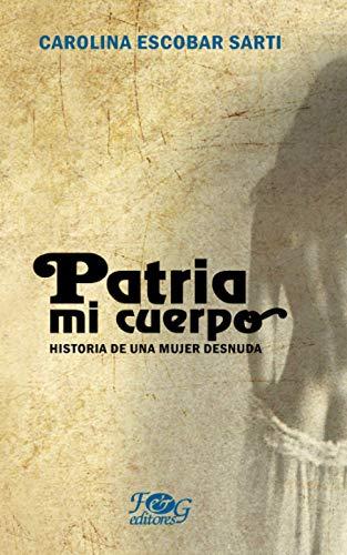 Patria mi cuerpo. Historia de una mujer desnuda