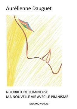 NOURRITURE LUMINEUSE: MA NOUVELLE VIE AVEC LE PRANISME