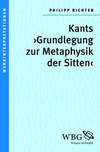 Kants &#62;Grundlegung zur Metaphysik der Sitten&#60;