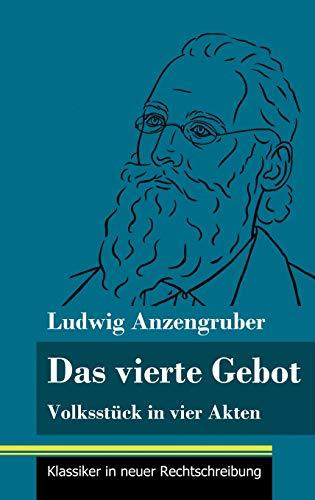 Das vierte Gebot: Volksstück in vier Akten (Band 140, Klassiker in neuer Rechtschreibung)