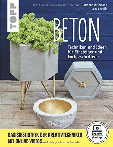 Beton (kreativ.startup.): Grundlagen, Techniken und Ideen