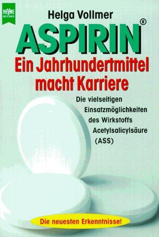 Aspirin. Ein Jahrhundertmittel macht Karriere.