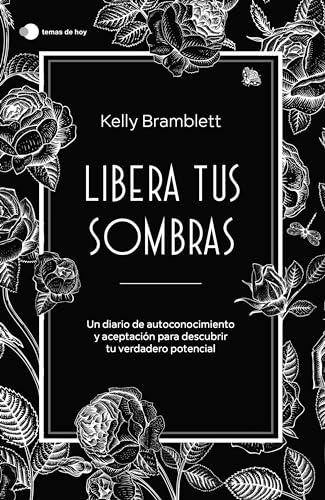 Libera tus sombras: Un diario de autoconocimiento y aceptación para descubrir tu verdadero potencial (temas de hoy)