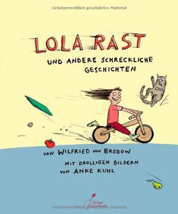 Lola rast: und andere schreckliche Geschichten