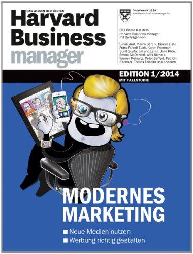 Harvard Business Manager Edition 1/2014: Modernes Marketing