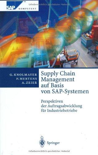 Supply Chain Management auf Basis von SAP-Systemen: Perspektiven der Auftragsabwicklung für Industriebetriebe (SAP Kompetent)