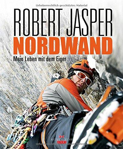 Nordwand: Mein Leben mit dem Eiger