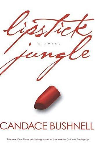 Lipstick Jungle: A Novel