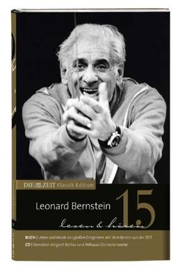 DIE ZEIT Klassik-Edition, Bücher und Audio-CDs, Bd.15 : Leonard Bernstein lesen und hören, Buch u. Audio-CD