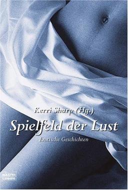 Spielfeld der Lust: Erotische Geschichten