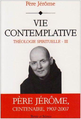 Théologie spirituelle. Vol. 3. Vie contemplative