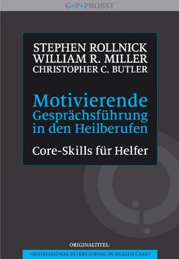 Motivierende Gesprächsführung in den Heilberufen: Core Skills für Helfer