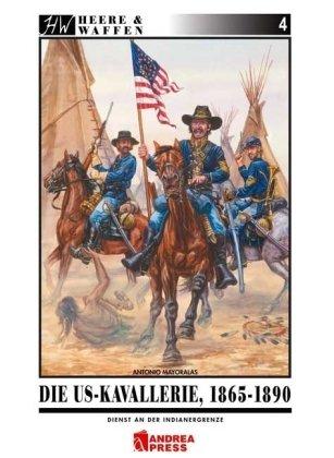 Die US-Kavallerie 1865-1890: Dienst an der Indianergrenze