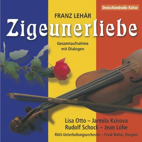 Lehar: Zigeunerliebe (Gesamtaufnahme mit Dialogen 1951)