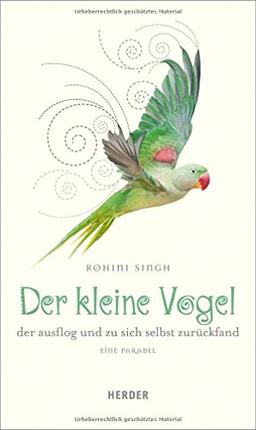 Der kleine Vogel, der ausflog und zu sich selbst zurückfand: Eine Parabel