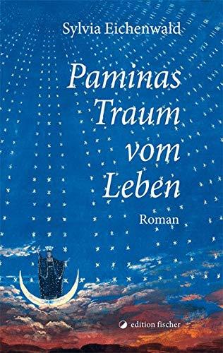 Paminas Traum vom Leben: Roman