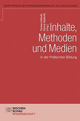 Inhalte, Methoden und Medien in der politischen Bildung (Wochenschau Wissenschaft)