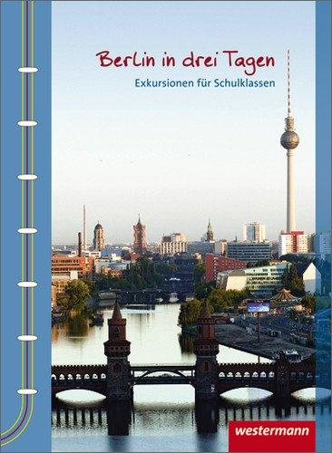 Berlin in drei Tagen: Exkursionen für Schulklassen