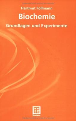 Biochemie. Grundlagen und Experimente (Teubner Studienbücher Chemie)