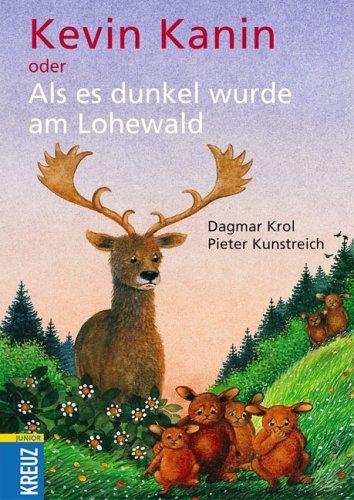 Kevin Kanin oder als es dunkel wurde am Lohewald. Eine Geschichte für die Kinder von Hipstedt