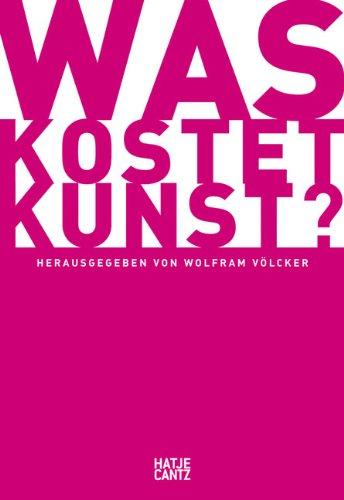 Was kostet Kunst?: Ein Handbuch für Sammler, Galeristen, Händler und Künstler